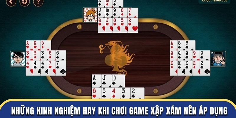 Những kinh nghiệm hay khi chơi game xập xám nên áp dụng