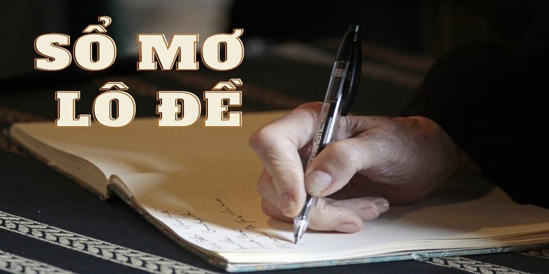Sổ mơ lô đề chia sẻ ý nghĩa chiêm bao một cách chi tiết