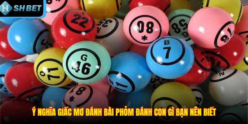 Ý nghĩa giấc mơ đánh bài phỏm đánh con gì bạn nên biết